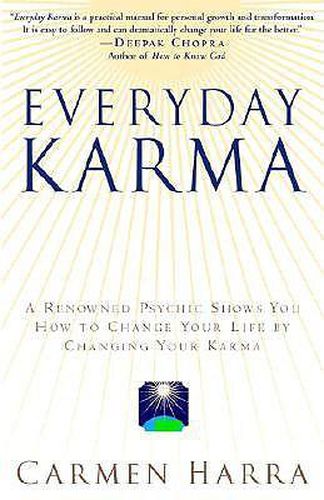 Cover image for Everyday Karma: A Psychologist and Renowned Metaphysical Intuitive Shows You How to Change Your Life by Changing Your Karma