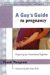 Cover image for A Guy's Guide To Pregnancy: Preparing for Parenthood Together