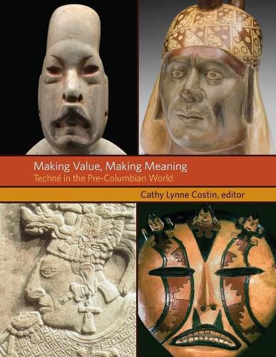 Cover image for Making Value, Making Meaning: Techne in the Pre-Columbian World