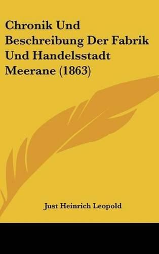 Cover image for Chronik Und Beschreibung Der Fabrik Und Handelsstadt Meerane (1863)