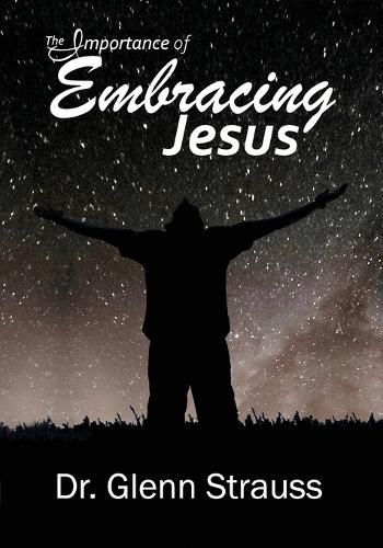 The Importance of Embracing Jesus