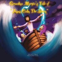 Cover image for Grandma Margie's Tale of Jesus Calm the Storm