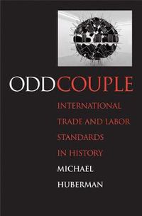 Cover image for Odd Couple: International Trade and Labor Standards in History