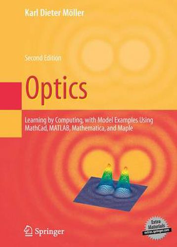 Cover image for Optics: Learning by Computing, with Examples Using Maple, MathCad (R), Matlab (R), Mathematica (R), and Maple (R)