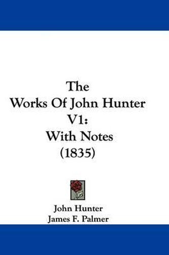 Cover image for The Works of John Hunter V1: With Notes (1835)