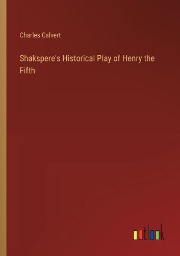 Shakspere's Historical Play of Henry the Fifth