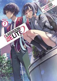 Cover image for Classroom of the Elite: Year 2 (Light Novel) Vol. 7