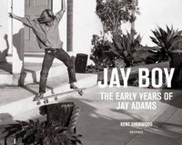 Cover image for Jay Boy: The Early Years of Jay Adams