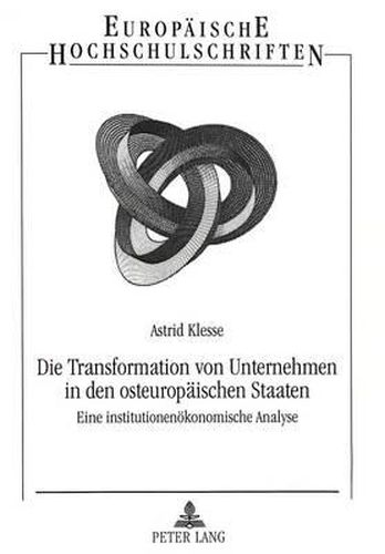 Cover image for Die Transformation Von Unternehmen in Den Osteuropaeischen Staaten: Eine Institutionenoekonomische Analyse