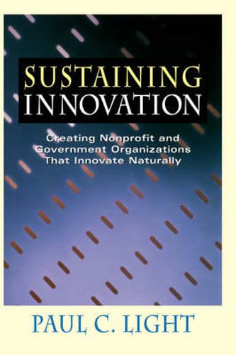 Cover image for Sustaining Innovation: Creating Nonprofit and Government Organizations That Innovate Naturally