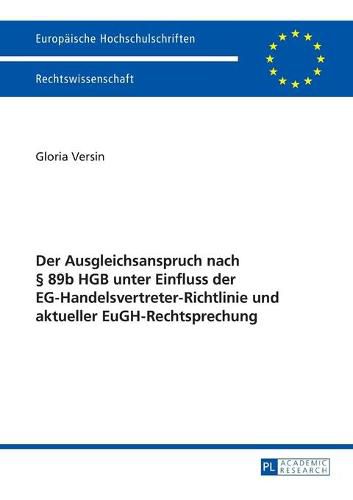 Cover image for Der Ausgleichsanspruch Nach  89b Hgb Unter Einfluss Der Eg-Handelsvertreter-Richtlinie Und Aktueller Eugh-Rechtsprechung