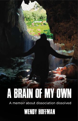 Cover image for A Brain of My Own: A Memoir about Dissociation Dissolved