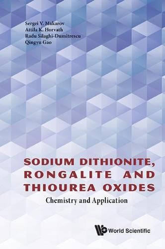 Cover image for Sodium Dithionite, Rongalite And Thiourea Oxides: Chemistry And Application