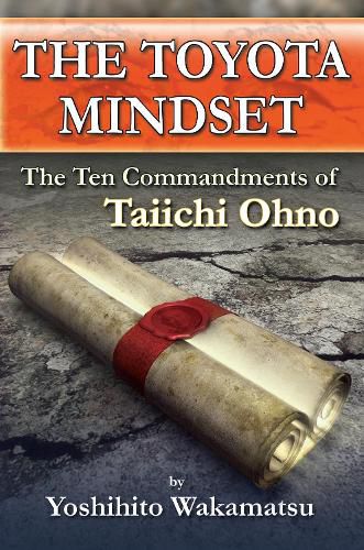 Cover image for The Toyota Mindset, The Ten Commandments of Taiichi Ohno