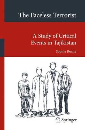 Cover image for The Faceless Terrorist: A Study of Critical Events in Tajikistan