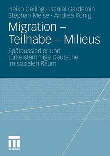 Migration - Teilhabe - Milieus: Spataussiedler Und Turkeistammige Deutsche Im Sozialen Raum