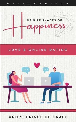 Cover image for Infinite Shades of Happiness - Revised Edition: Love & Online Dating