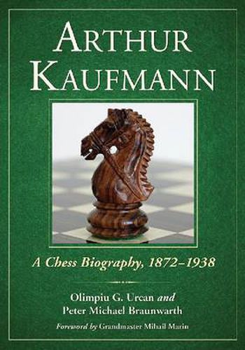 Cover image for Arthur Kaufmann: A Chess Biography, 1872-1938