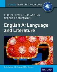 Cover image for Oxford IB Diploma Programme: English A: Language and Literature: Perspectives on Planning Teacher Companion