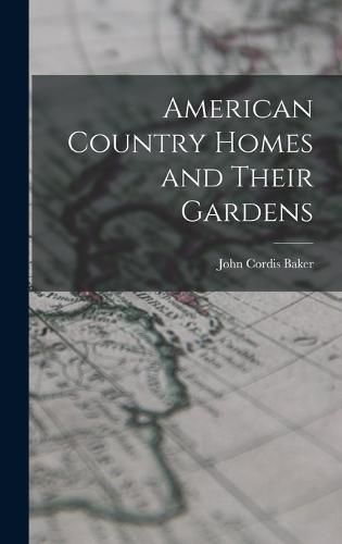 Cover image for American Country Homes and Their Gardens