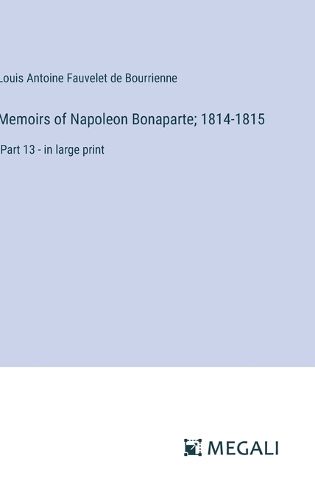 Cover image for Memoirs of Napoleon Bonaparte; 1814-1815