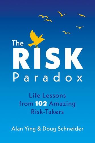 Cover image for The Risk Paradox: Life Lessons from 102 Amazing Risk-Takers