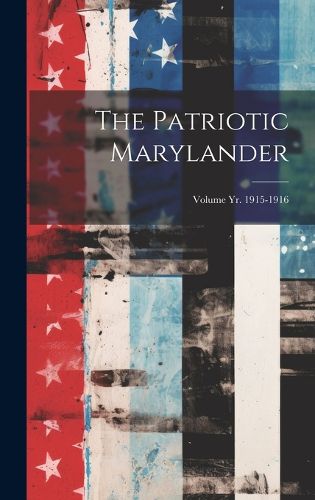 Cover image for The Patriotic Marylander; Volume yr. 1915-1916