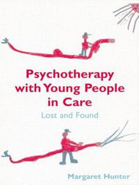 Cover image for Psychotherapy with Young People in Care: Lost and Found