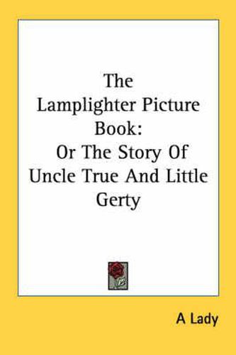 Cover image for The Lamplighter Picture Book: Or the Story of Uncle True and Little Gerty