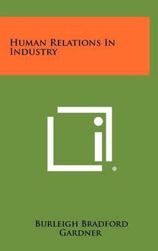 Cover image for Human Relations in Industry