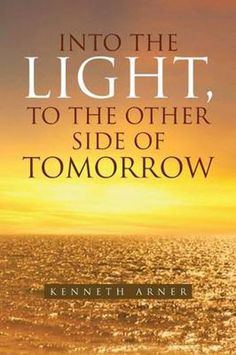 Cover image for Into the Light, to the Other Side of Tomorrow