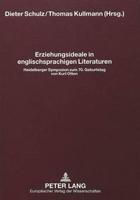 Cover image for Erziehungsideale in Englischsprachigen Literaturen: Heidelberger Symposion Zum 70. Geburtstag Von Kurt Otten