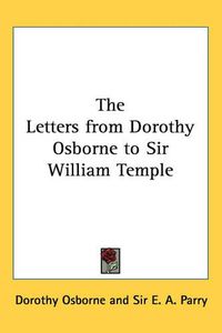 Cover image for The Letters from Dorothy Osborne to Sir William Temple