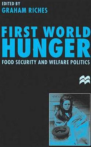Cover image for First World Hunger: Food Security and Welfare Politics