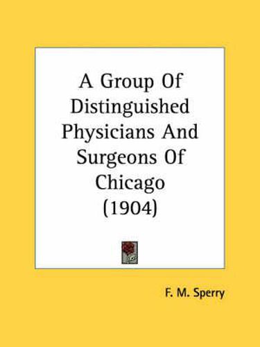 Cover image for A Group of Distinguished Physicians and Surgeons of Chicago (1904)