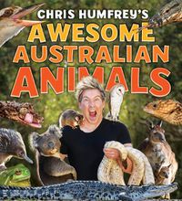 Cover image for Chris Humfrey's Awesome Australian Animals