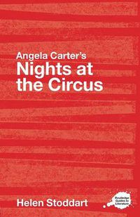 Cover image for Angela Carter's Nights at the Circus: A Routledge Study Guide