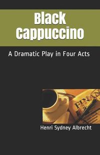 Cover image for Black Cappuccino: A Dramatic Play