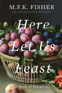 Cover image for Here Let Us Feast: A Book of Banquets