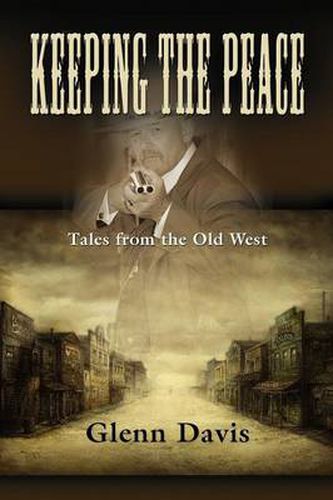 Cover image for Keeping the Peace: Tales from the Old West