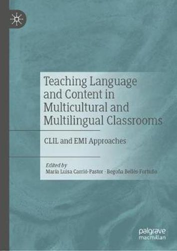 Cover image for Teaching Language and Content in Multicultural and Multilingual Classrooms: CLIL and EMI Approaches