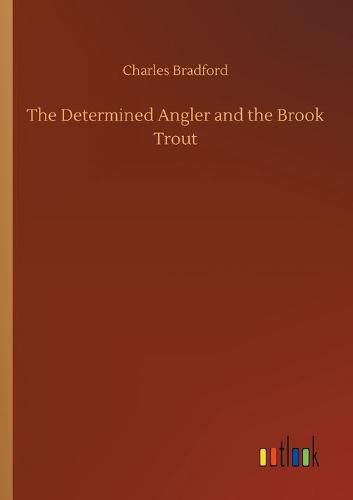 Cover image for The Determined Angler and the Brook Trout