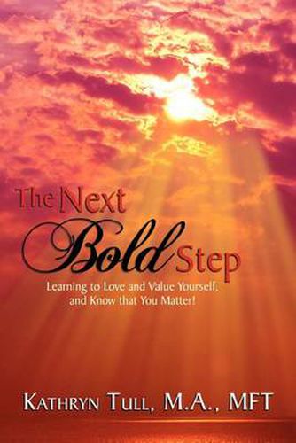Cover image for The Next Bold Step: Learning to Love and Value Yourself, and Know that You Matter!