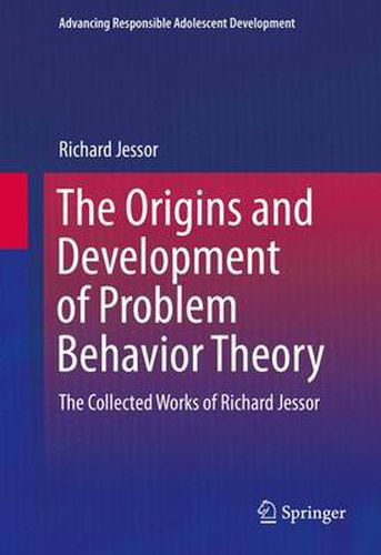 Cover image for The Origins and Development of Problem Behavior Theory: The Collected Works of Richard Jessor (Volume 1)