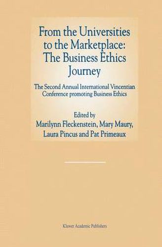 Cover image for From the Universities to the Marketplace: The Business Ethics Journey: The Second Annual International Vincentian Conference Promoting Business Ethics