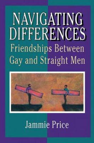 Cover image for Navigating Differences: Friendships Between Gay and Straight Men