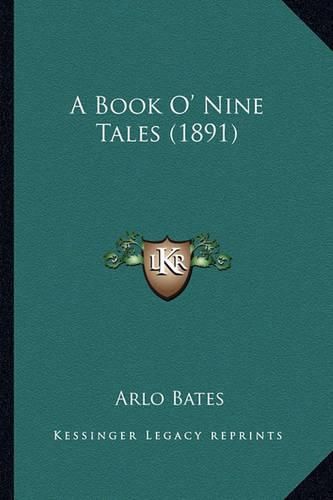 A Book O' Nine Tales (1891) a Book O' Nine Tales (1891)