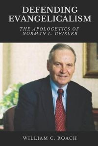 Cover image for Defending Evangelicalism: The Apologetics of Norman L. Geisler