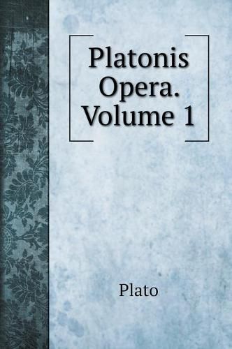 Cover image for Platonis Opera. Volume 1