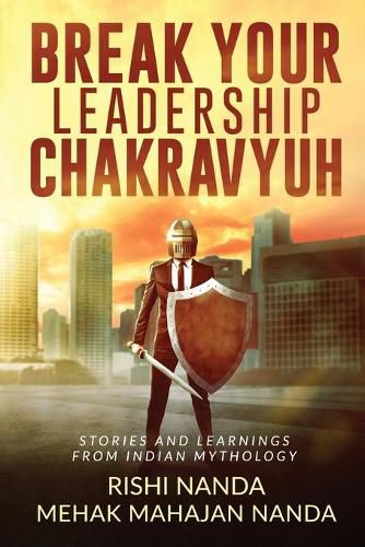 Cover image for Break Your Leadership Chakravyuh: Stories and Learnings from Indian Mythology